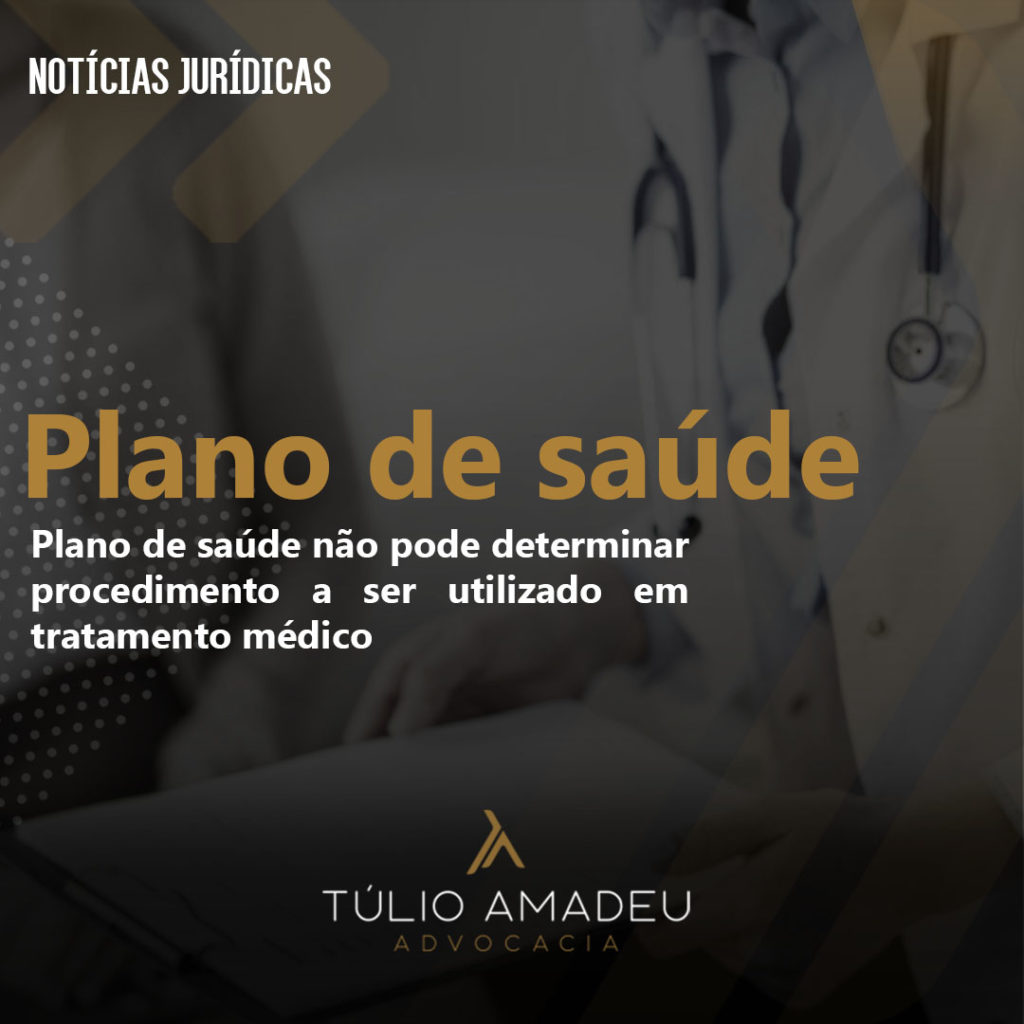 Plano de saúde não pode determinar procedimento a ser utilizado em tratamento médico